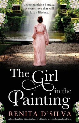 The Girl In The Painting : A Heartbreaking Historical Novel Of Family Secrets, Betrayal And Love