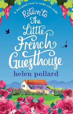 Return To The Little French Guesthouse : A Feel Good Read To Make You Smile