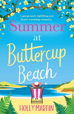 Summer At Buttercup Beach : A Gorgeously Uplifting And Heartwarming Romance