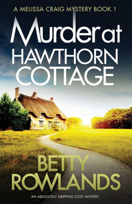 Murder At Hawthorn Cottage : An Absolutely Gripping Cozy Mystery