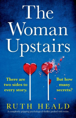 The Woman Upstairs : A Completely Gripping Psychological Thriller Packed With Twists