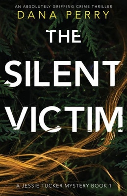 The Silent Victim: An Absolutely Gripping Crime Thriller