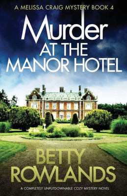 Murder At The Manor Hotel : A Completely Unputdownable Cozy Mystery Novel