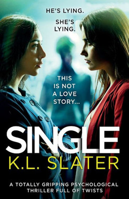 Single: A Totally Gripping Psychological Thriller Full Of Twists