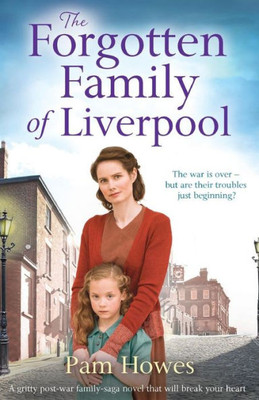 The Forgotten Family Of Liverpool : A Gritty Postwar Family Saga Novel That Will Break Your Heart