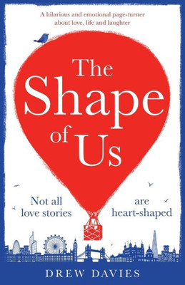 The Shape Of Us : A Hilarious And Emotional Page Turner About Love, Life And Laughter