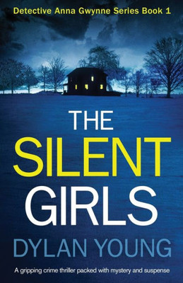 The Silent Girls : A Gripping Crime Thriller Packed With Mystery And Suspense