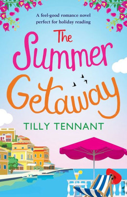 The Summer Getaway : A Feel Good Holiday Read