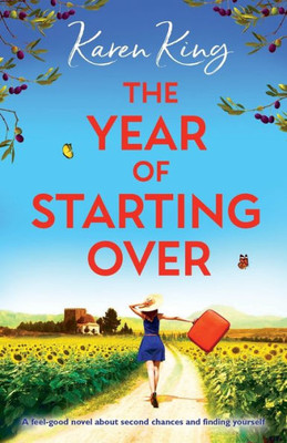 The Year Of Starting Over : A Feel-Good Novel About Second Chances And Finding Yourself