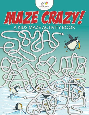 Maze Crazy! A Kids Maze Activity Book