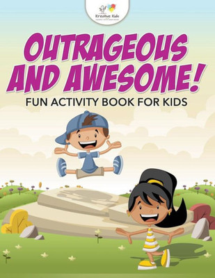 Outrageous And Awesome! Fun Activity Book For Kids