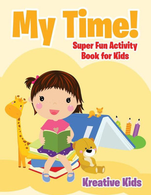 My Time! Super Fun Activity Book For Kids