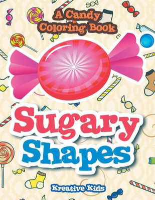 Sugary Shapes, A Candy Coloring Book