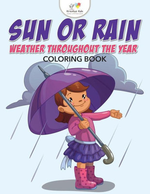 Sun Or Rain : Weather Throughout The Year Coloring Book