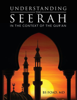 Understanding The Seerah : In The Context Of The Qur'An