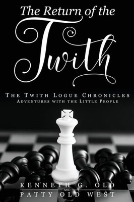 The Return Of The Twith : The Twith Logue Chronicles