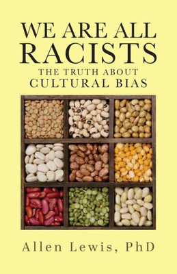 We Are All Racists : The Truth About Cultural Bias