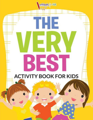 The Very Best Activity Book For Kids Activity Book