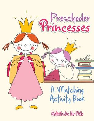 Preschooler Princesses : A Matching Activity Book