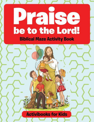 Praise Be To The Lord Biblical Maze Activity Book
