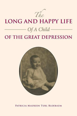 The Long And Happy Life Of A Child Of The Great Depression