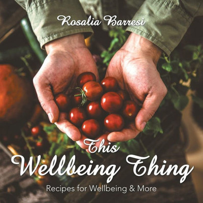 This Wellbeing Thing : Recipes For Wellbeing & More