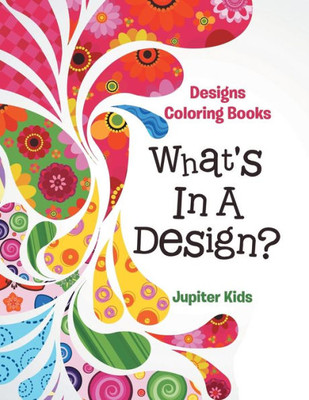 What'S In A Design? : Designs Coloring Books