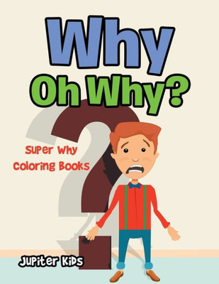 Why Oh Why? : Super Why Coloring Books