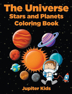 The Universe : Stars And Planets Coloring Book