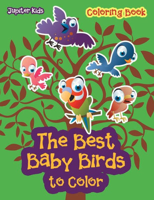 The Best Baby Birds To Color Coloring Book