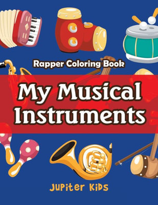 My Musical Instruments : Rapper Coloring Book