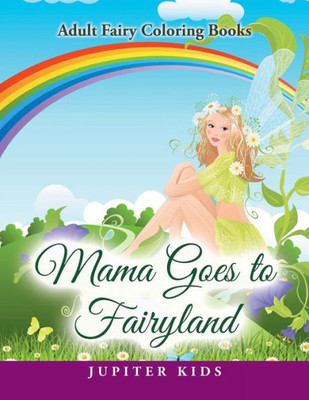 Mama Goes To Fairyland : Adult Fairy Coloring Books