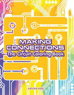 Making Connections : The Circuit Coloring Book