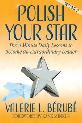 Polish Your Star : Three-Minute Daily Lessons To Become An Extraordinary Leader, Volume Two