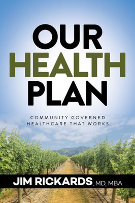 Our Health Plan : Community Governed Healthcare That Works
