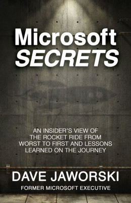 Microsoft Secrets : An Insider'S View Of The Rocket Ride From Worst To First And Lessons Learned On The Journey