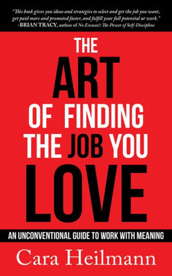 The Art Of Finding The Job You Love : An Unconventional Guide To Work With Meaning