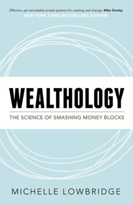 Wealthology : The Science Of Smashing Money Blocks