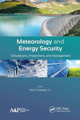 Meteorology And Energy Security : Simulations, Projections, And Management