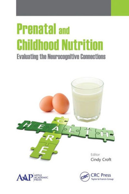 Prenatal And Childhood Nutrition : Evaluating The Neurocognitive Connections