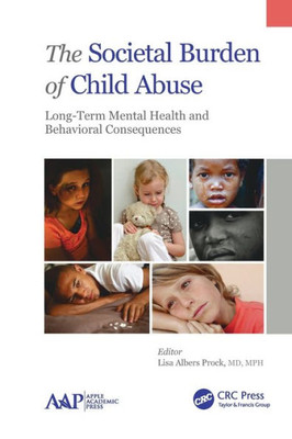 The Societal Burden Of Child Abuse : Long-Term Mental Health And Behavioral Consequences