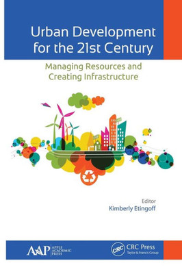 Urban Development For The 21St Century : Managing Resources And Creating Infrastructure