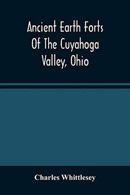 Ancient Earth Forts Of The Cuyahoga Valley, Ohio