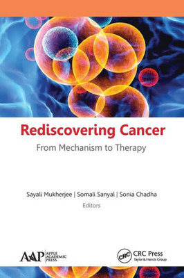 Rediscovering Cancer : From Mechanism To Therapy