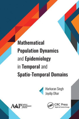 Mathematical Population Dynamics And Epidemiology In Temporal And Spatio-Temporal Domains