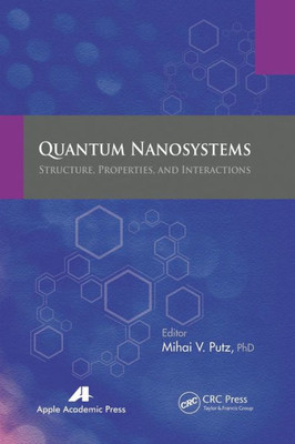 Quantum Nanosystems : Structure, Properties, And Interactions