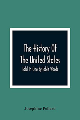 The History Of The United States; Told In One Syllable Words