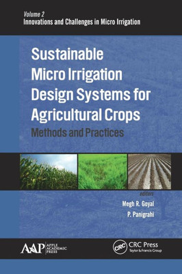 Sustainable Micro Irrigation Design Systems For Agricultural Crops : Methods And Practices