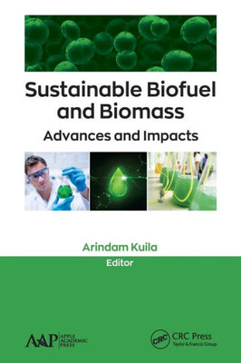 Sustainable Biofuel And Biomass : Advances And Impacts