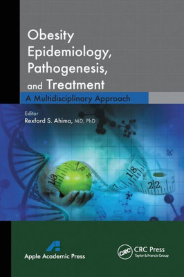 Obesity Epidemiology, Pathogenesis, And Treatment : A Multidisciplinary Approach